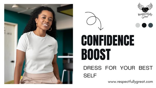 Confidence Boost: How to Dress for Your Best Self