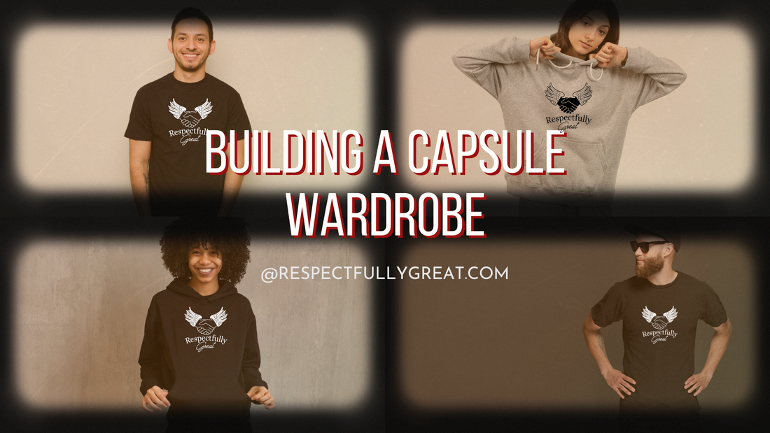 Building a Capsule Wardrobe: Essentials for the Modern Professional