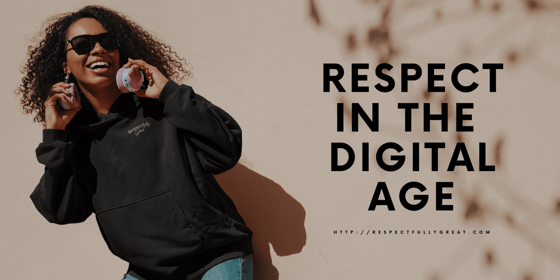 Respect in the Digital Age: Navigating Online Interactions with Grace and Kindness