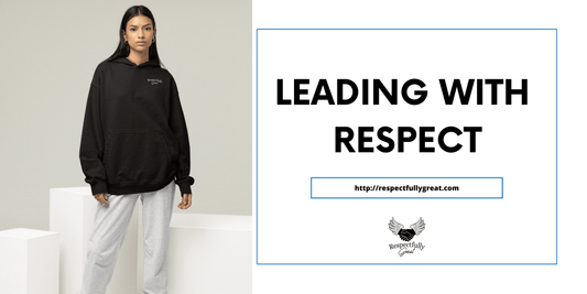 Leading with Respect: Inspiring Greatness in Others