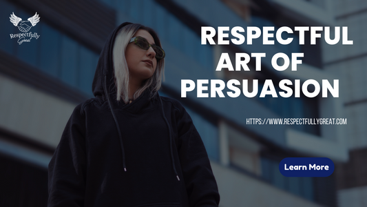 Respectful Art of Persuasion: Influencing Others without Disregard