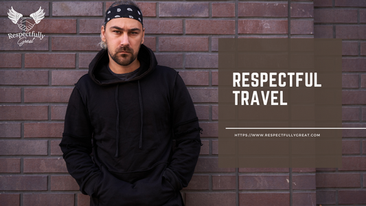 Respectful Travel: Embracing and Preserving Different Cultures