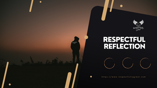 Respectful Reflection: Embracing Solitude for Personal Growth