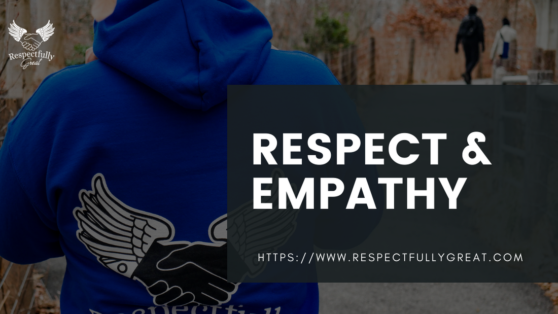 Respect and Empathy: Walking in Someone Else's Shoes